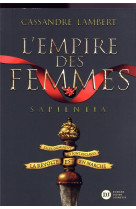 L'empire des femmes, tome 1 - sapientia