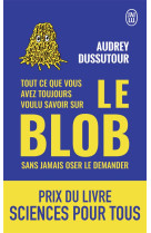 Tout ce que vous avez toujours voulu savoir sur le blob sans jamais oser le demander