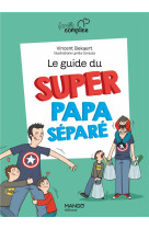 Le guide du super papa séparé