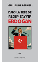 Dans la tete de recep tayyip erdogan