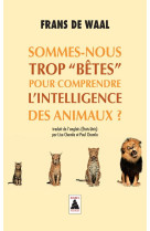 Sommes-nous trop betes pour comprendre l'intelligence des animaux ?