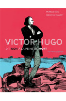 Victor hugo dit non a la peine de mort - une histoire graphique