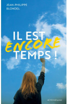 Il est encore temps !