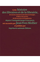 Histoire des libraires et de la librairie de l-antiquite jusqu-a nos jours