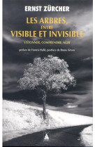 Les arbres, entre visible et invisible - s'etonner, comprendre, agir