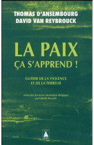 La paix ca s'apprend ! - guerir de la violence et de la terreur