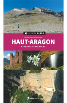 Le guide rando haut-aragon (2e ed) - pyrenees espagnoles