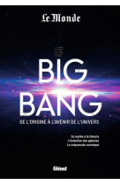 Le big bang de l'origine a l'avenir de l'univers