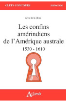 Les confins amerindiens de l'amerique australe - 1530-1610