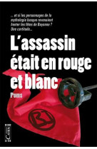 L-assassin etait en rouge et blanc