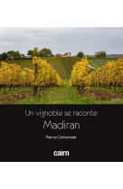 Un vignoble se raconte : madiran