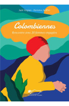 Colombiennes - rencontre avec 20 femmes engagees