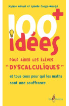 100 + idées pour aider les élèves dyscalculiques - et tous ceux pour qui les maths sont une souffrance