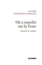 On a marche sur la terre - journal d-un militant