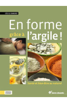 En forme grace a l-argile - sante et bien-etre au naturel