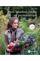 Mon fabuleux jardin en permaculture 