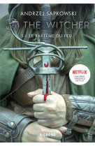 The witcher (sorceleur), t5 : le bapteme du feu