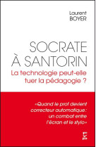 Socrate a santorin. la technologie peut-elle tuer la pedagogie ? -  quand le prof devient correcteu