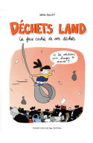 Dechets land - la face cachee de nos dechets