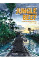 Jungle beef - quand les narcos attaquent la foret vierge