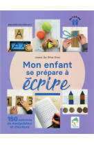 Mon enfant se prepare a ecrire - 150 activites de manipulation et d'ecriture - 1 a 6 ans