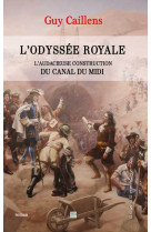 L-odyssee royale, l-audacieuse construction du canal du midi