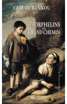 Les orphelins de grand chemin - l-incroyable destin d-une fratrie gasconne emportee par la guerre de