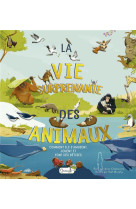 La vie surprenante des animaux