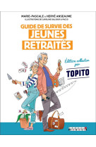 Guide de survie des jeunes retraites collector - edition collector par topito