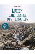 Lucien, dans l'enfer des tranchees