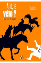 Allo, le veto ? du poil de la bete