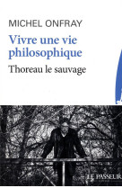 Vivre une vie philosophique - thoreau le sauvage