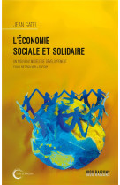 L-economie sociale et solidaire - un nouveau modele de developpement pour retrouver l-espoir