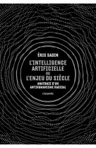 L' intelligence artificielle ou l enjeu du siecle - anatomie d un antihumanisme radical