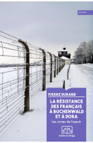 La resistance des francais a buchenwald et a dora - les armes de l'espoir