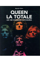 Queen - la totale - les 188 chansons expliquees