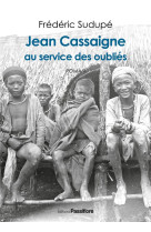 Jean cassaigne, au service des oublies