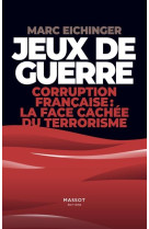 Jeux de guerre - corruption francaise : la face cachee de terrorisme