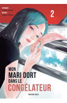 Mon mari dort dans le congelateur - tome 2