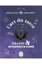 Apprenties sorcieres : l'art du tarot - tirages et interpretations