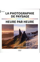 La photographie de paysage heure par heure