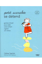 Petit scarabee se detend - graines d-eveil pour aider votre enfant a gerer son stress