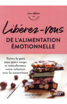 Liberez-vous de l'alimentation emotionnelle - ateliers du mieux vivre