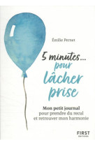 Petit livre - 5 minutes... pour lacher prise - mon petit journal pour prendre du recul et retrouver