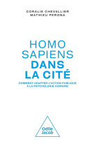 Homo sapiens dans la cite - comment adapter l'action publique a la psychologie humaine