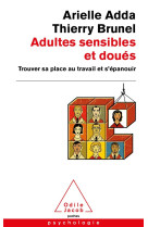 Adultes sensibles et doues - trouver sa place au travail et s'epanouir