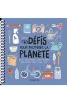 40 defis pour proteger la planete