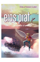 Eros prat - t01 - eros prat - le combat d'un ange - livre 1