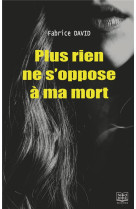 Plus rien ne s'oppose a ma mort