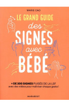 Le grand guide des signes avec bebe - + de 200 signes puises dans la lsf avec des videos pour maitri